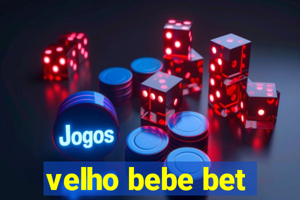 velho bebe bet